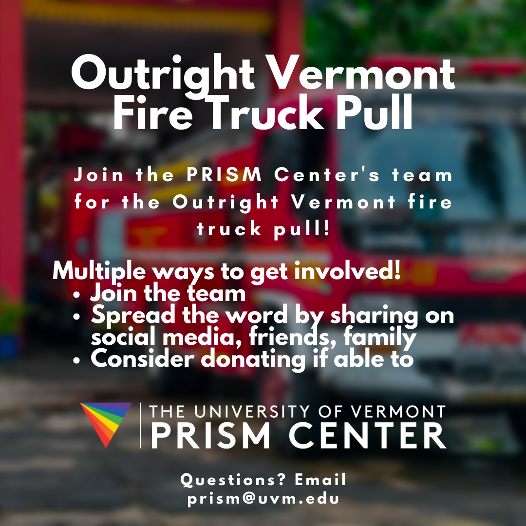 Poster for the Outright Vermont Fire Truck Pull with details on how to help the UVM Prism Center team.
