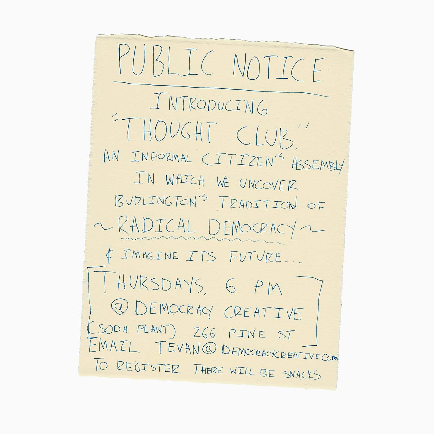 Paper with writing: "Public Notice: Introducing Thought Club, an informal citizens assembly in which we uncover Burlington's tradition of Radical Democracy and imagine its future"