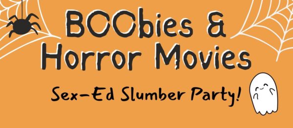 thumbnail for boobies and horror movies: sex ed slumber party