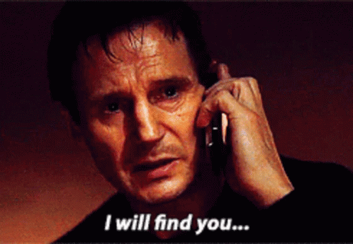 gif of the man from the movie Taken saying "I will find you"